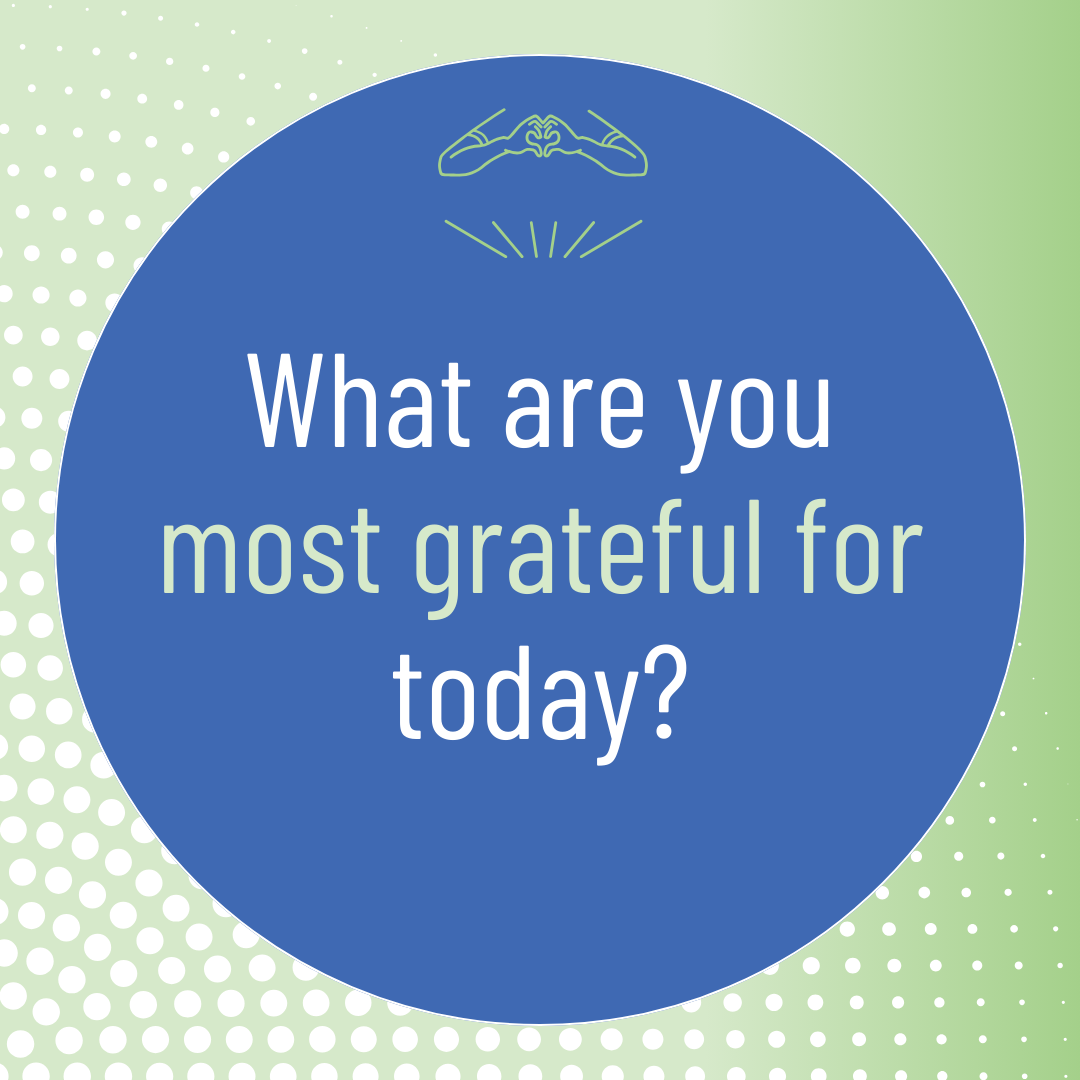 What are you most grateful for today?