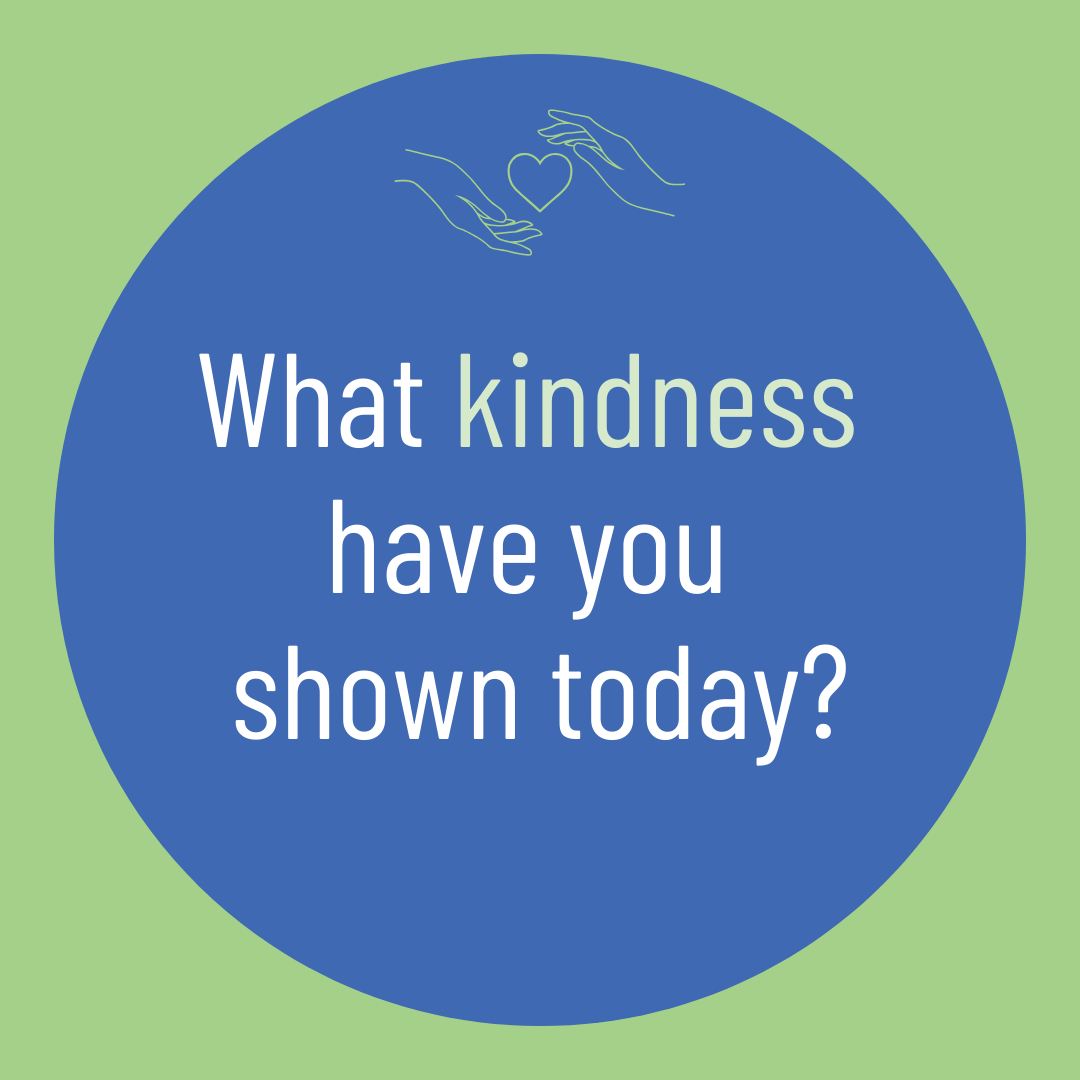 What kindness have you shown today?